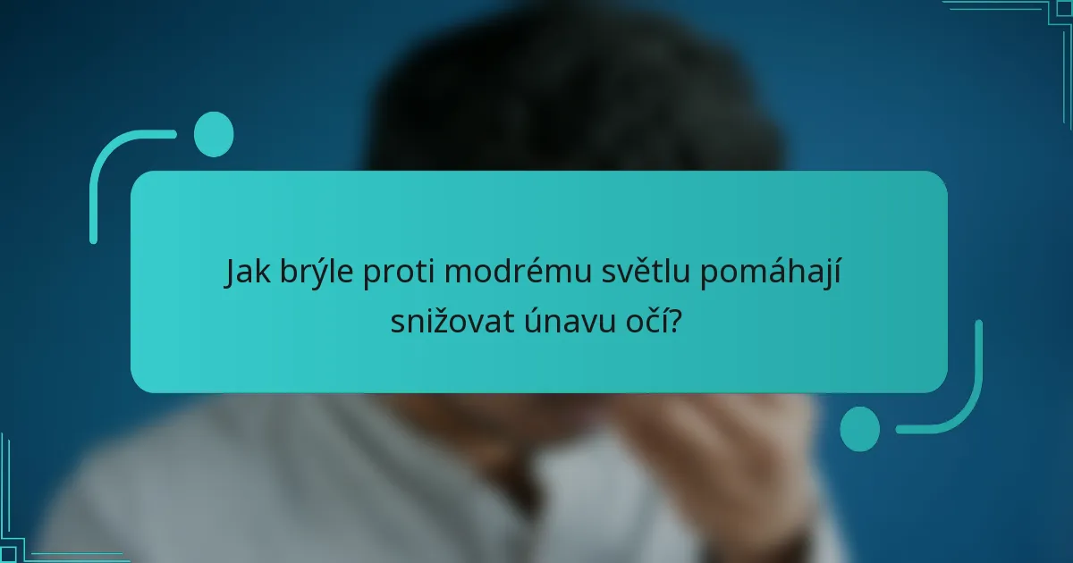 Jak brýle proti modrému světlu pomáhají snižovat únavu očí?
