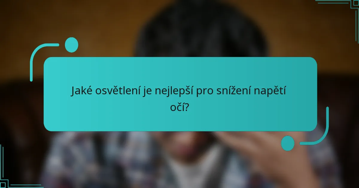 Jaké osvětlení je nejlepší pro snížení napětí očí?
